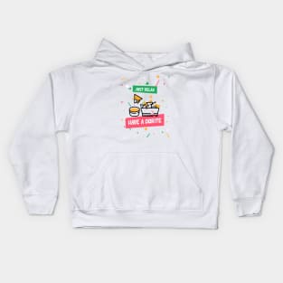 Just relax have a dorite Kids Hoodie